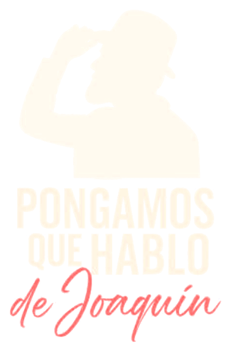 Pongamos que hablo de Joaquín